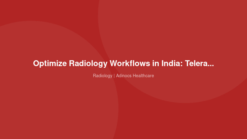 Optimize Radiology Workflows in India: Teleradiology & AI Solutions